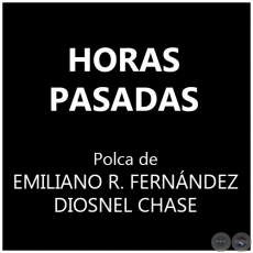 HORAS PASADAS - Polca de DIOSNEL CHASE